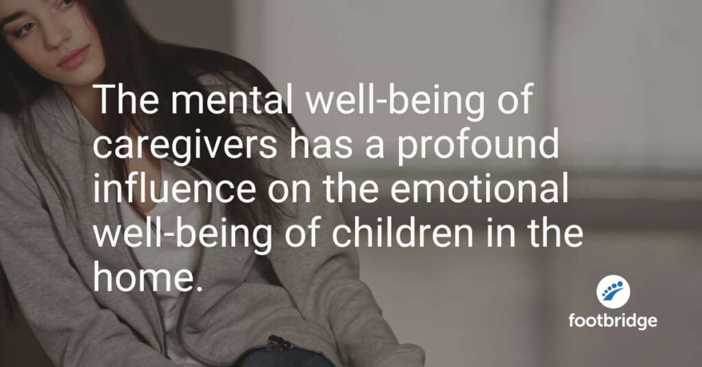 The text reads, "The mental well-being of caregivers has a profound influence on the emotional well-being of children in the home."